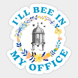 ill bee in my office Sticker